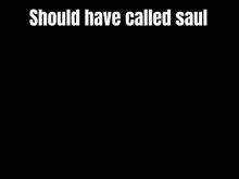 Should Have Called Saul Better Call Saul GIF