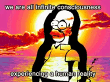 We Are All Infinite Consciousness Experiencing A Human Reality Woke GIF - We Are All Infinite Consciousness Experiencing A Human Reality Woke Sunset GIFs