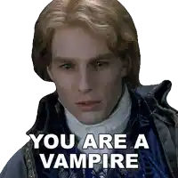 a man says " you are a vampire " while wearing a blue jacket