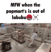 a cartoon of a man running in a store with the words mfw when the popmart 's is out of labubu