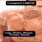 a shirtless man with the words i support lgbtq on the bottom right