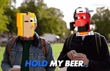 two men standing next to each other with the words hold my beer