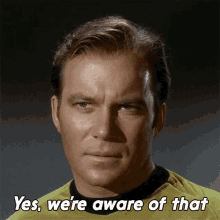 yes-were-aware-of-that-james-t-kirk.gif