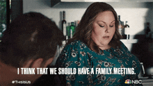 i think that we should have a family meeting kate pearson chrissy metz this is us i reckon we ought to hold a family conference