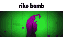 a purple and green silhouette of a person with the words `` riko bomb '' written on it .