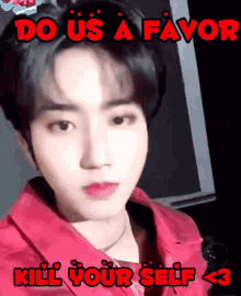 a picture of a boy with the words do us a favor kill your self