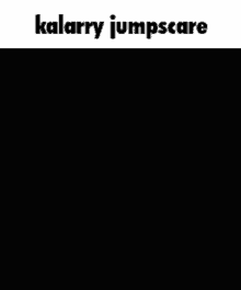 Kalarry Ly GIF - Kalarry Ly Kalarry Jumpscare GIFs