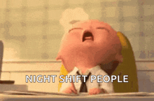 a cartoon baby is yawning and the words night shift people are above him