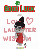 a poster that says good luck love laughter and wisdom on it
