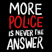 More Police Is Never The Answer Police GIF - More Police Is Never The Answer More Police Police GIFs