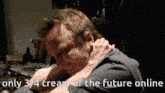 a picture of a man with the words only 3/4 cream of the future online below him