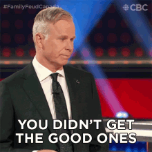 you didnt get the good ones gerry dee family feud canada you got the bad ones you missed getting the best ones