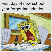 a cartoon of spongebob writing with the words first day of new school year forgetting addition