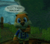a cartoon squirrel says at that moment in time in a video game
