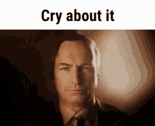 Cry About It Cry About It Meme GIF - Cry About It Cry About It Meme Saul Goodman3d GIFs