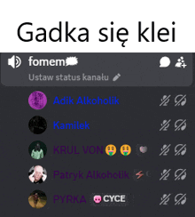 a screenshot of a group chat with the words " gadka sie klei " on the top
