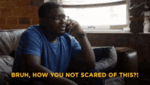 Bruh Crazy GIF - Bruh Crazy How You Not Scared Of This GIFs