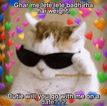 a picture of a cat wearing sunglasses with the caption " cutie will you go with me on a date ?? "