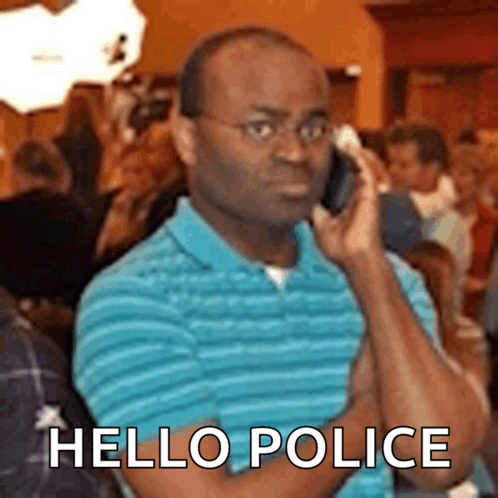 Hello police!