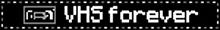 a black background with the words vhs forever in white letters