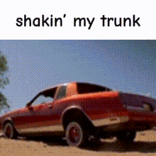 a picture of a red car with the words shakin ' my trunk below it