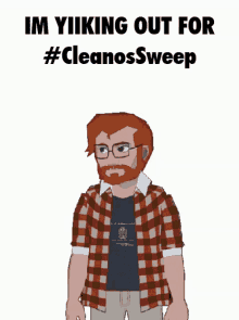 im yiiking out for cleanos sweep