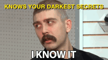 I Know It Knows Your Darkest Secrets GIF - I Know It Knows Your Darkest Secrets I Know GIFs