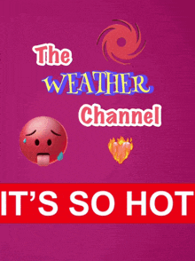 a poster that says the weather channel it 's so hot on it