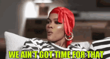 No Time GIF - We Aint Got Time For That No Time Aint Got Time GIFs