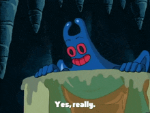 a cartoon character says yes really while standing in a cave