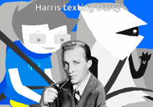 a poster for harris texting darcy shows a man with a pipe
