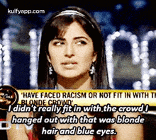 have faced racism or not fit in with thblonde crowdi didn%27t really fit in with the crowdihanged out with that was blondehair and blue eyes.ale reblog interviews :%27) hindi