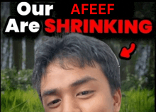 a picture of a man with the words " our afeef are shrinking " behind him