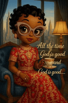 a cartoon of a woman sitting in a chair holding a cup of coffee with the words all the time god is good
