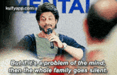 Metabut If It'S A Problem Of The Mind,Then The Whole Family Goes Silent..Gif GIF - Metabut If It'S A Problem Of The Mind Then The Whole Family Goes Silent. Shah Rukh Khan GIFs