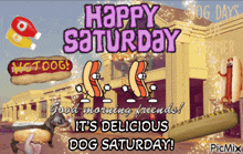 a poster that says happy saturday good morning friends it 's delicious dog saturday picmix