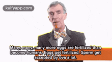 Many, Many, Many More Eggs Are Fertilized Thanbecome Humans: Eggs Get Fertilized. Sperm Getaccepted By Ova A Lot..Gif GIF - Many Many More Eggs Are Fertilized Thanbecome Humans: Eggs Get Fertilized. Sperm Getaccepted By Ova A Lot. Bill Nye GIFs