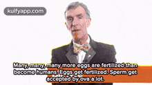 many many many more eggs are fertilized than become humans eggs get fertilized sperm get accepted by ova a lot .