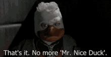 Howard The Duck Thats It GIF - Howard The Duck Thats It No More Mr Nice Duck GIFs