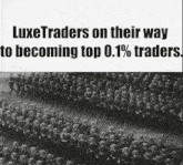 a poster that says luxetraders on their way to becoming top 0.1% traders