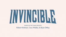invincible is a comic book by robert kirkman and cory walker