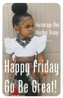 a little girl is standing in front of a door with the words happy friday go be great .