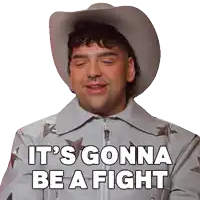 a man wearing a cowboy hat and a jacket says it 's gonna be a fight
