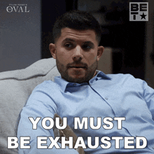 You Must Be Exhausted Allan GIF - You Must Be Exhausted Allan The Oval GIFs