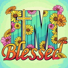 the word blessed is surrounded by colorful daisies and a cross