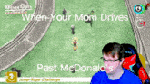 a man is playing a video game with the words when your mom drives past mcdonald 's