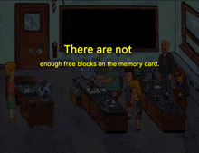 a cartoon scene with the words " there are not enough free blocks on the memory card " at the top