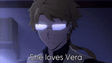 a man with glasses and the words " she loves vera " below him