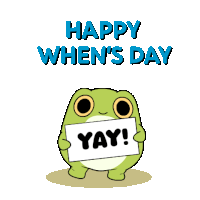 a frog is holding a sign that says happy when 's day yay .