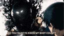 a cartoon character says " do you want to know my body count " to another character